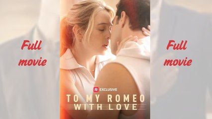 To My Romeo, With Love_full short drama