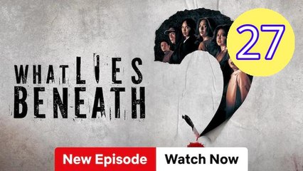 What Lies Beneath Episode 27 Engsub