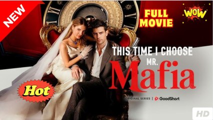 This Time i Choose MR Mafia FULL MOVIE full