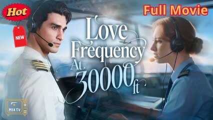 Hot - Love Frequency At 30000 Feet Miatv - Full Movie