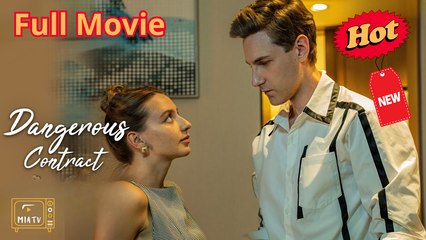 New His Dangerous Contract Miatv - Full Movie