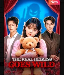 The Real Heiress Goes Wild Chinese Drama - English Sub