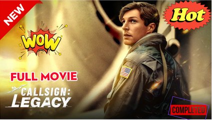 NEW- Callsign- Legacy (2025) - FULL