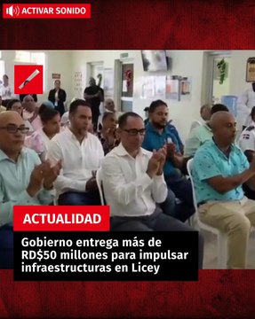 Gobierno entrega más de RD$50 millones para impulsar infraestructuras en Licey
