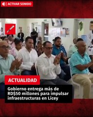 Gobierno entrega más de RD$50 millones para impulsar infraestructuras en Licey