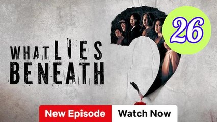 What Lies Beneath Episode 26 Engsub