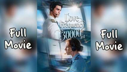 Love Frequency at 30000 Feet Full Movie