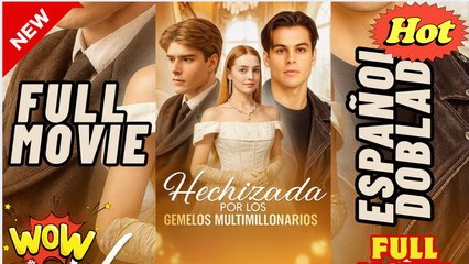 ( HOT 2025)- Hechizada por los gemelos multimillonarios [Español Doblado]