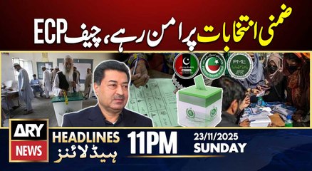 By-Election 2025 - Chief ECP Statement | ARY News 11 PM Headlines | 23rd Nov 2025