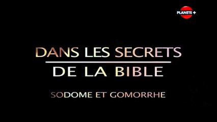 Dans les secrets de la Bible - Sodome et Gomorrhe
