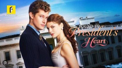 Bound to President's Heart Full Movies English Sub