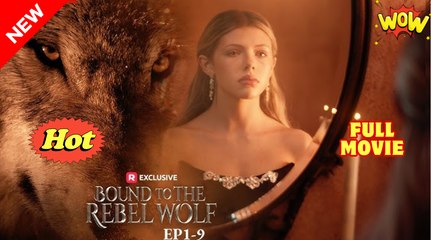 Bound to the Rebel Wolf (2025) - FULL - Reelshort