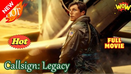 Callsign- Legacy (2025) - FULL - Reelshort