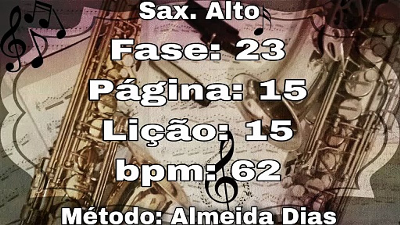 Fase: 23 Página: 15 Lição: 15 - Sax. Alto [62 bpm]