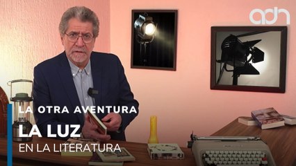Elogio de la luz: fuego, electricidad y letras | La Otra Aventura
