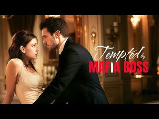 Tempted by Mafia Boss Full Movie