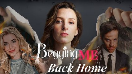 Begging Me Back Home Full Episode