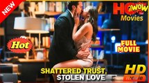 Shattered Trust, Stolen Love Full Movie