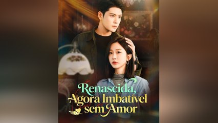 Renascida, Agora Imbatível Sem Amor Episódio Completo