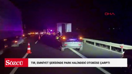 TIR, emniyet şeridinde park halindeki otobüse çarptı