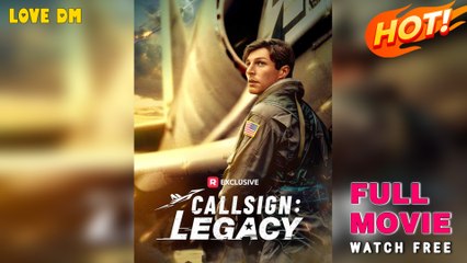 Callsign Legacy (2025) - FULL  Reelshort