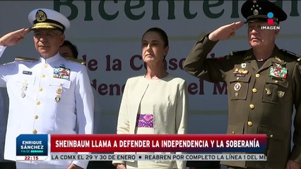 Sheinbaum llama a defender la independencia | Enrique Sánchez