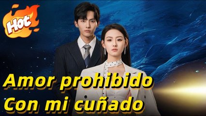Amor prohibido con mi cuñado (Doblado) en Español