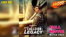 Callsign Legacy (2025) - FULL  Reelshort