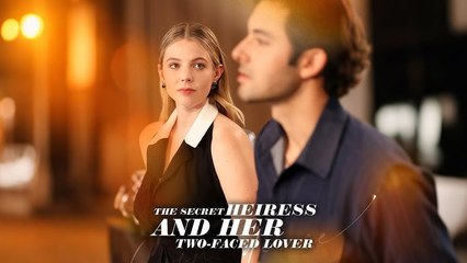 The Secret Heiress And Her Two-Faced Lover