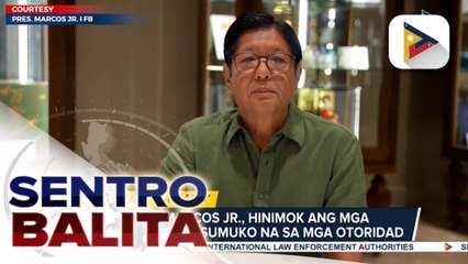 PBBM, hinimok ang iba pang may arrest warrant na sumuko na; Pangulo, tiniyak na walang mangyayaring special treatment | ulat ni Cleizl Pardilla