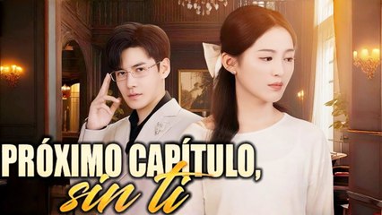 Próximo capítulo, sin ti #dramabox