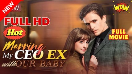 Marrying My CEO Ex with Our Baby (2025) - FULL [Eng Sub]