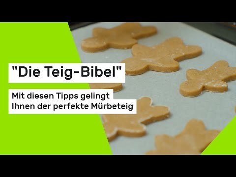 Die Teig-Bibel : Mit diesen Tipps gelingt Ihnen der perfekte Mürbeteig