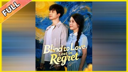 Blind to Love, Lost in Regret hd
