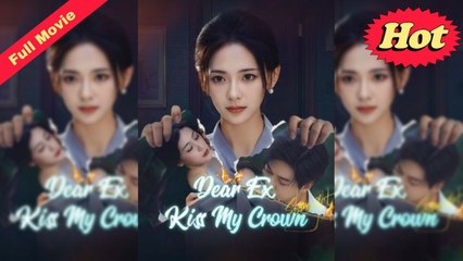 Dear Ex Kiss My Crown - Full Episodes