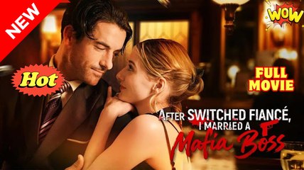 After Switched Fiancé, I Married a Mafia Boss Full