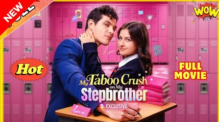 The Forbidden Crush, My Stepbrother Full Movie