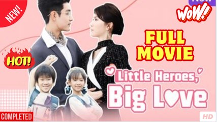 Little Heroes, Big Love - FULL | Reelshort