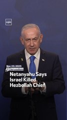Netanyahu Says Israel Killed Hezbollah Chief