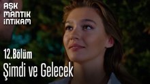 Şimdi ve Gelecek-Aşk Mantık İntikam 12. Bölüm