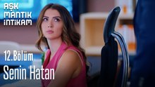 Senin Hatan-Aşk Mantık İntikam 12. Bölüm