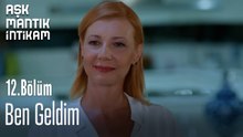 Ben Geldim-Aşk Mantık İntikam 12. Bölüm