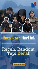 Kata-kata Hari Ini:  Receh, Random, Tapi Kena!!