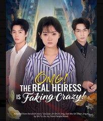 Omg The Real Heiress Is Faking Crazy Chinese Drama - English Sub