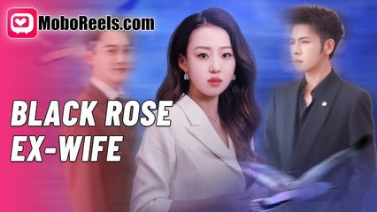 black rose ex wife chinese drama
