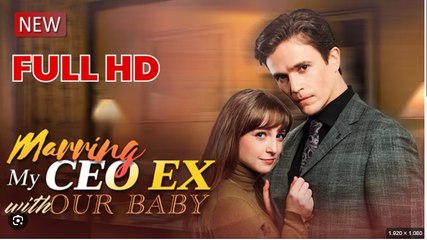 Marrying My CEO Ex with Our Baby Full Movies English Sub