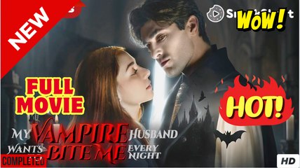 My Vampire Husband Wants to Bite Me Every Night  - Full Movie