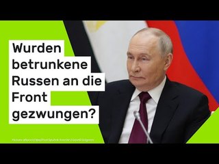 Neue Vorwürfe gegen Wladimir Putin: Wurden betrunkene Russen an die Front gezwungen?