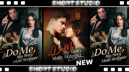 [TOP MOVIE] Do Me, My Sexy Male Stripper #moboreel #dramawave #Shortstudio