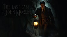 The Last Case of John Morley Official Release Date Trailer